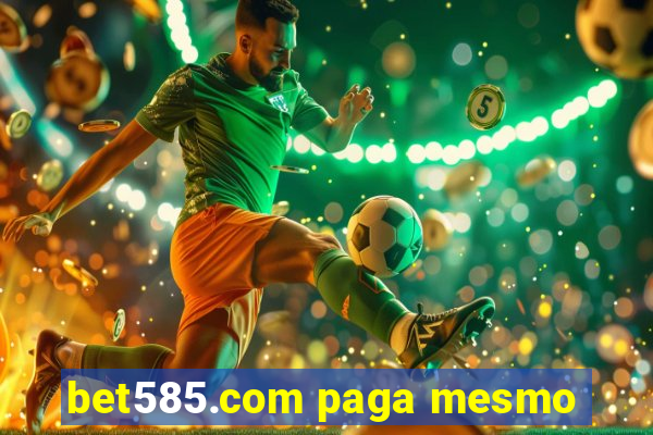 bet585.com paga mesmo